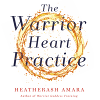 HeatherAsh Amara - The Warrior Heart Practice artwork