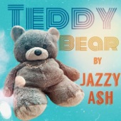 Jazzy Ash - Teddy Bear