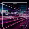 Through the Motion - Single album lyrics, reviews, download