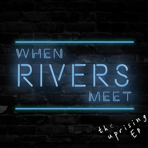 The Uprising EP by When Rivers Meet