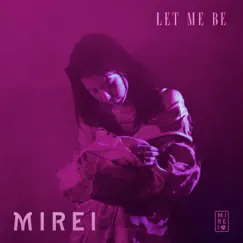 Let Me Be - Single by MIREI album reviews, ratings, credits