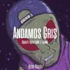 Andamos Gris (feat. Soto SxMx & Sewre) - Single album lyrics, reviews, download