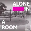 Alone In a Room (feat. Elizabeth Goodfellow, Dave Mackay, Jorel Corpus & JD Carrera) - Single album lyrics, reviews, download