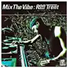 Mix the Vibe: Ron Trent, Pt. 2 (DJ Mix) album lyrics, reviews, download
