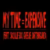 My Time = Expensive (feat. Skoolie300, Greejie, DirtbagJack) - Single album lyrics, reviews, download