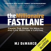 MJ DeMarco - The Millionaire Fastlane: Crack the Code to Wealth and Live Rich for a Lifetime (Unabridged) artwork