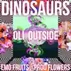 Dinosaurs (feat. Emo Fruits) - Single album lyrics, reviews, download