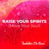 Raise Your Spirits (Move Your Soul) - Single album lyrics, reviews, download