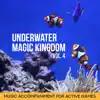 Underwater Magic Kingdom: Vol. 4, Music Accompaniment for Active Games album lyrics, reviews, download