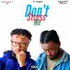Don't Stress Me (feat. Samuel Cidy) - Single album lyrics, reviews, download