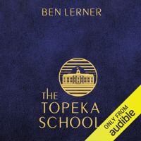 Ben Lerner - The Topeka School (Unabridged) artwork