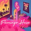 Flamingo Haze - EP