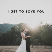 I Get to Love You artwork