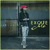 Excite Me (feat. CashMoneyAp) song lyrics