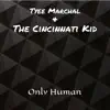 Only Human (feat. The Cincinnati Kid) - Single album lyrics, reviews, download