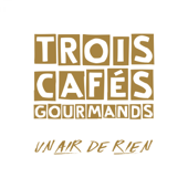 Un air de rien - Trois Cafés Gourmands