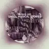 Small Musical Stories album lyrics, reviews, download