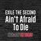 Ain't Afraid To Die - EXILE THE SECOND lyrics