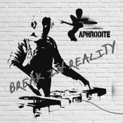 Break In Reality (Mixed Album) by Aphrodite album reviews, ratings, credits