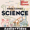 Here Comes Science (Audio + Video Version)