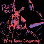 Porta Rich - Jj the Jungle Juggernaut