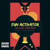 Fun Activator (feat. Sugarbana) - Single album lyrics, reviews, download