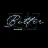 Better (feat. Tone Jonez) - Single album lyrics, reviews, download
