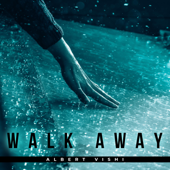 Walk Away - Albert Vishi