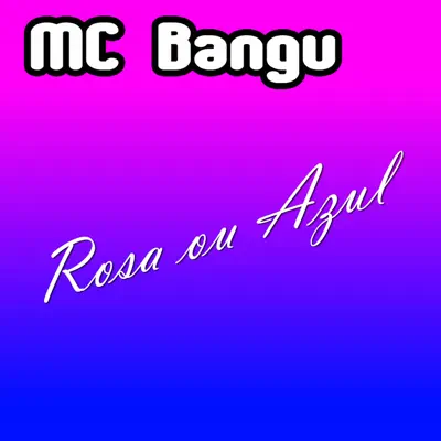Rosa Ou Azul - Single - MC Bangu