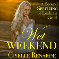 Giselle Renarde - Wet Weekend: A Second Spritzing of Lesbian Gold artwork