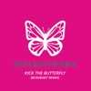 Kick the Butterfly (Bushbaby Remix) - Single