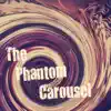 The Phantom Carousel - Single album lyrics, reviews, download