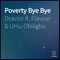 Poverty Bye Bye (feat. Umu Obiligbo & Flavour) - Dsavior lyrics