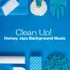 Clean up! Homey Jazz Background Music album lyrics, reviews, download