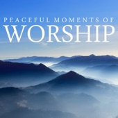 Peaceful Moments Of Worship artwork