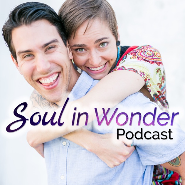 The Soul In Wonder Podcast By The Soul In Wonder Podcast On Apple Podcasts