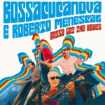 Bossacucanova & Roberto Menescal - Kalunga Rocket