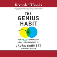 Laura Garnett - The Genius Habit: How One Habit Can Radically Change Your Work And Your Life artwork