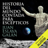Historia del mundo contada para escépticos [History of the World for Skeptics] (Unabridged) - Juan Eslava Galán