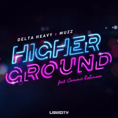 Higher Ground (feat. Cammie Robinson) - Single by Delta Heavy & MUZZ album reviews, ratings, credits