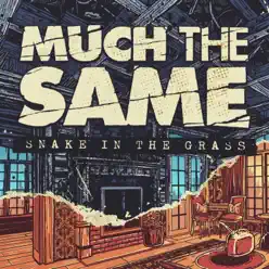 Snake in the Grass - Single - Much The Same Snake in the Grass - Single - Much The Same