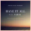 Have It All (feat. Sarai) - Single album lyrics, reviews, download