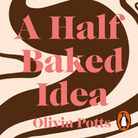 Olivia Potts - A Half Baked Idea artwork