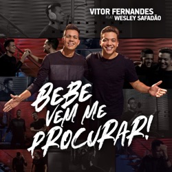Vitor Fernandes - Bebe Vem Me Procurar (feat. Wesley Safadão)