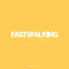 Fast Walking - Single album lyrics, reviews, download