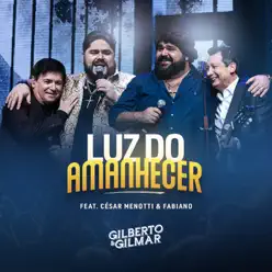 Luz do Amanhecer (feat. César Menotti & Fabiano) - Single - Gilberto e Gilmar
