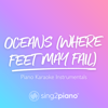 Oceans (Where Feet May Fail) [Shortened & Lower Key] [Originally Performed by Hillsong United] [Piano Karaoke Version] - Sing2Piano