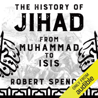 Robert Spencer - The History of Jihad: From Muhammad to ISIS (Unabridged) artwork