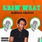 Know What - Buddah Abusah lyrics