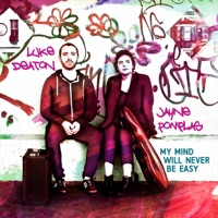 My Mind Will Never Be Easy by Luke Deaton & Jayne Pomplas on Apple Music